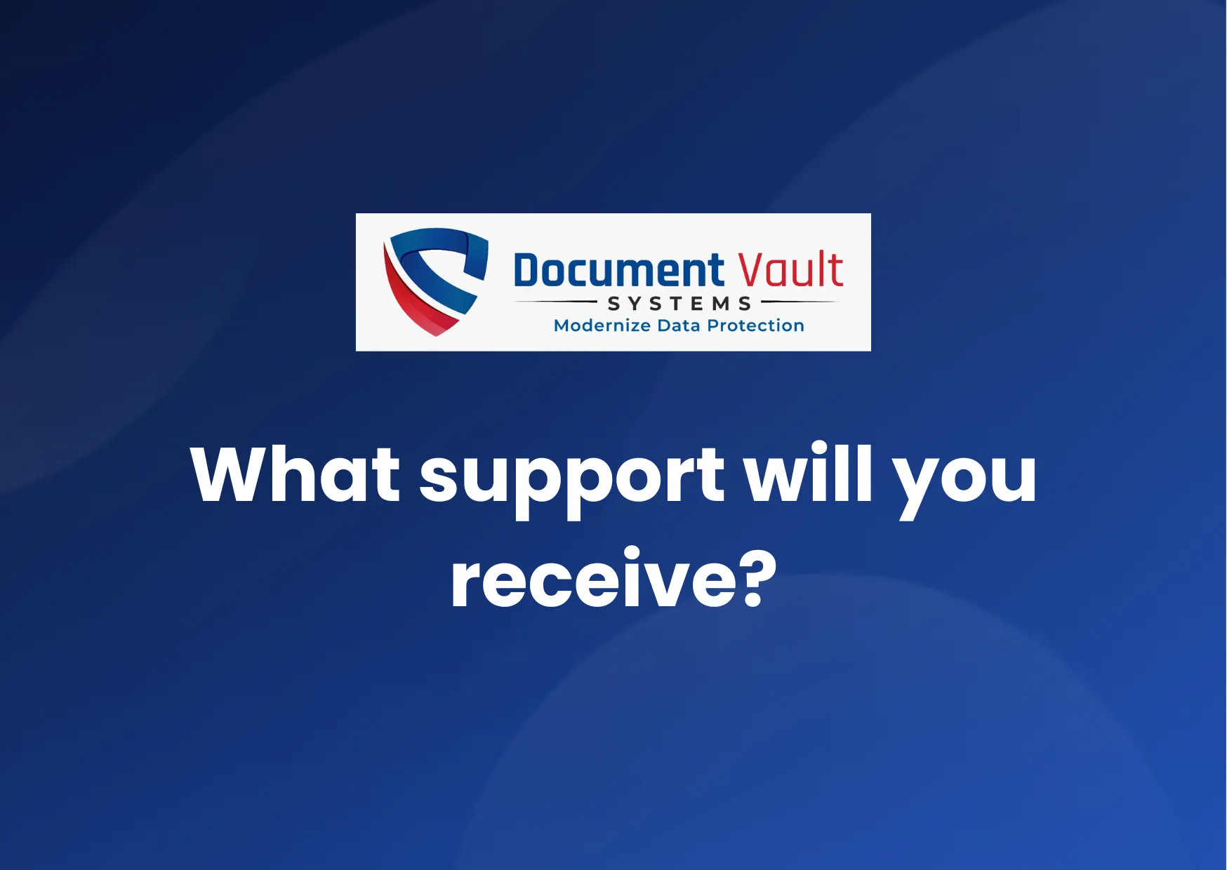What support will you receive?